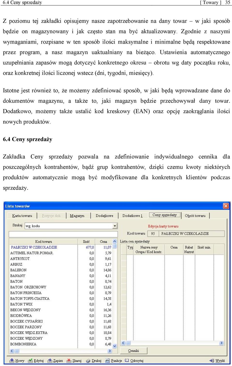 Ustawienia automatycznego uzupełniania zapasów mogą dotyczyć konkretnego okresu obrotu wg daty początku roku, oraz konkretnej ilości liczonej wstecz (dni, tygodni, miesięcy).