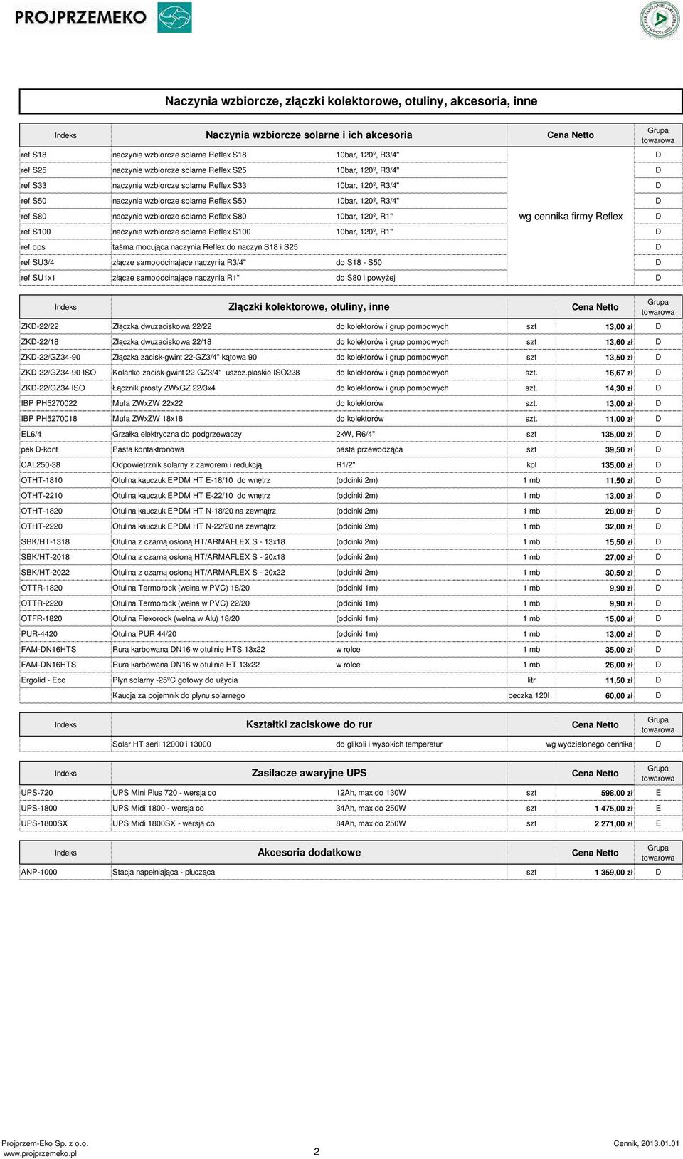 ref S100 naczynie wzbiorcze solarne Reflex S100 10bar, 120º, R1" D ref ops taśma mocująca naczynia Reflex do naczyń S18 i S25 D ref SU3/4 złącze samoodcinające naczynia R3/4" do S18 - S50 D ref SU1x1