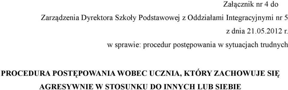 w sprawie: procedur postępowania w sytuacjach trudnych PROCEDURA