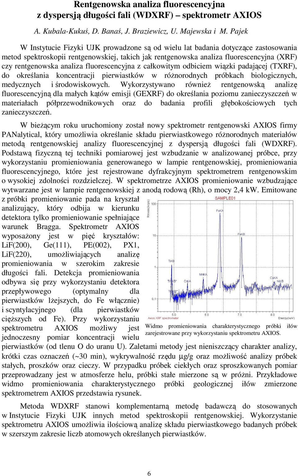 analiza fluorescencyjna z całkowitym odbiciem wiązki padającej (TXRF), do określania koncentracji pierwiastków w róŝnorodnych próbkach biologicznych, medycznych i środowiskowych.