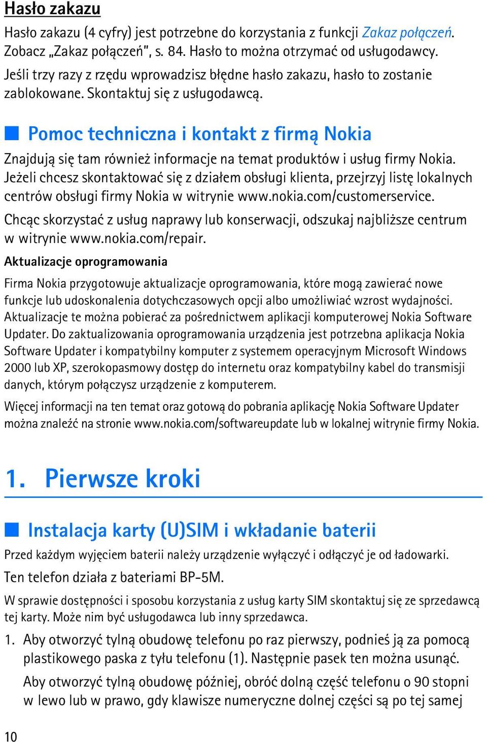 Pomoc techniczna i kontakt z firm± Nokia Znajduj± siê tam równie informacje na temat produktów i us³ug firmy Nokia.
