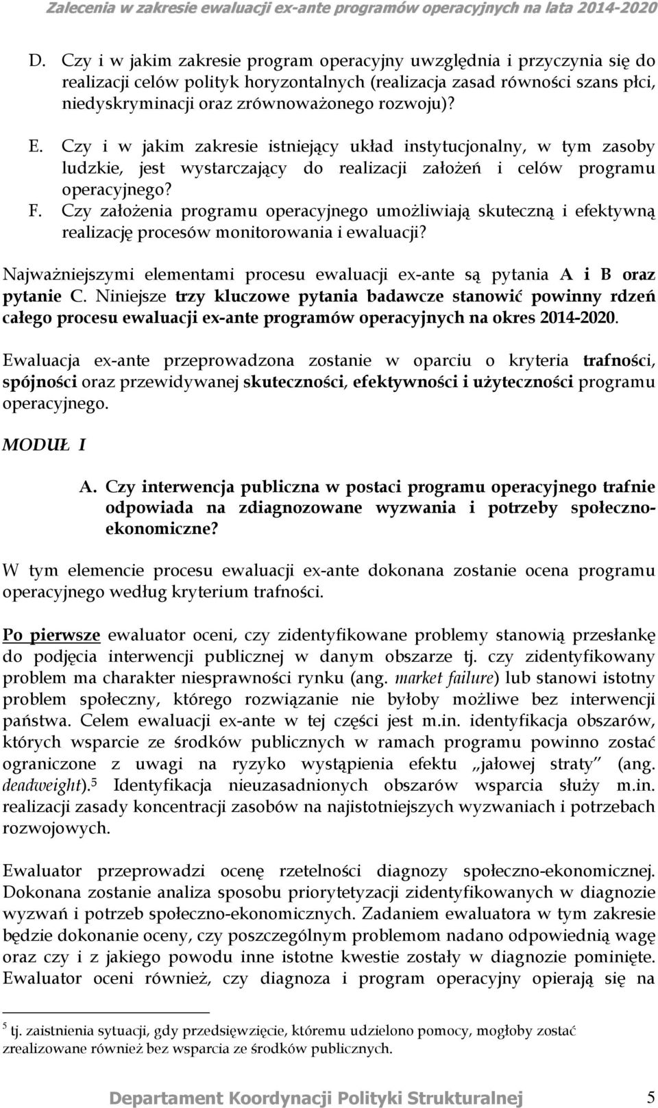 Czy załoŝenia programu operacyjnego umoŝliwiają skuteczną i efektywną realizację procesów monitorowania i ewaluacji?