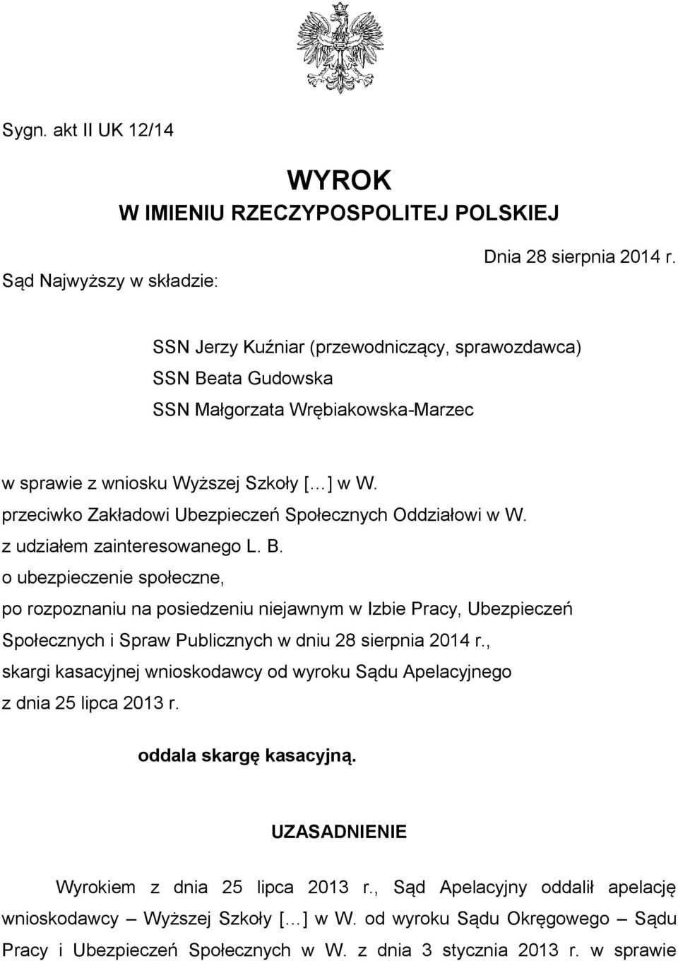 przeciwko Zakładowi Ubezpieczeń Społecznych Oddziałowi w W. z udziałem zainteresowanego L. B.