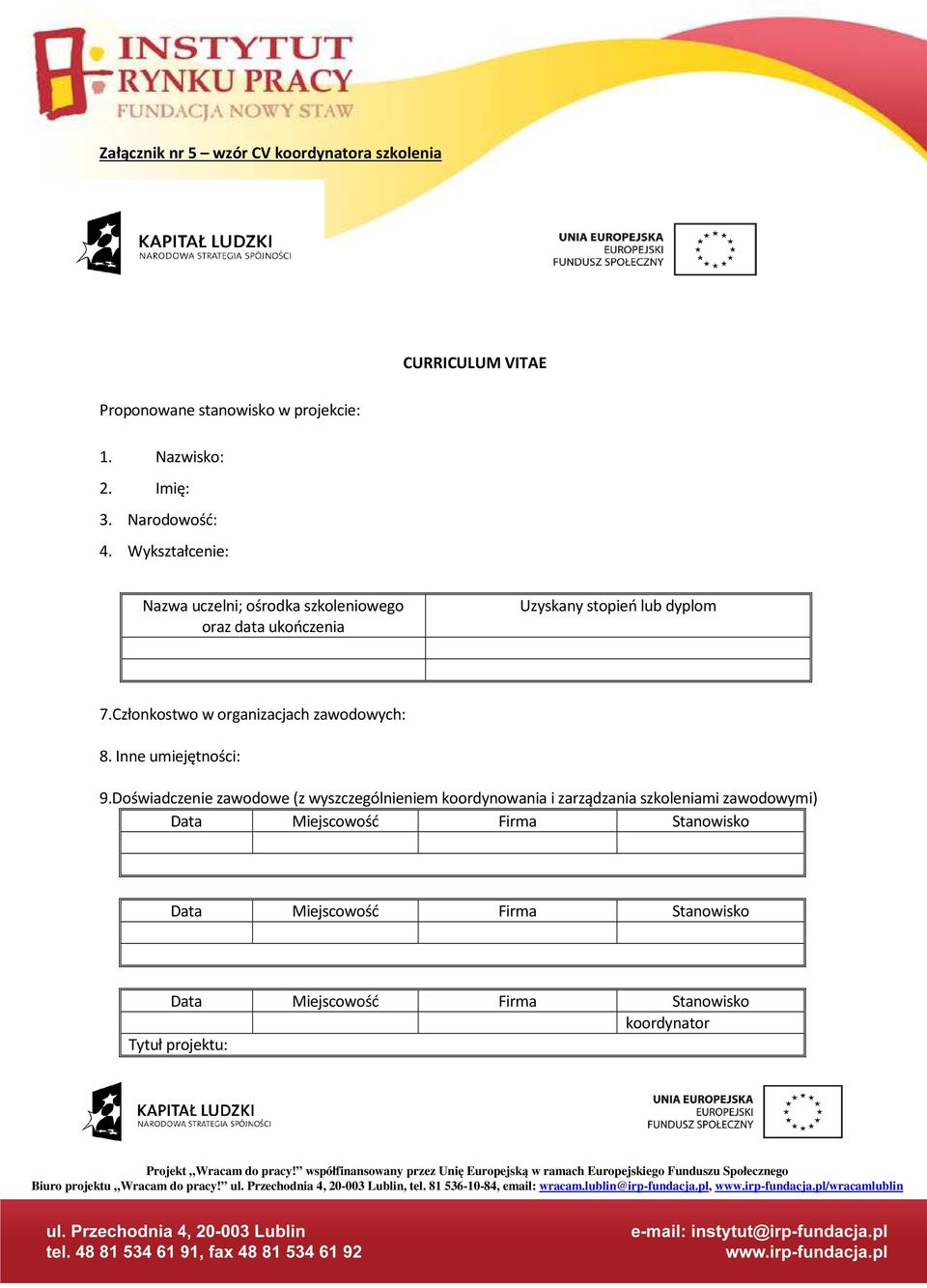 Członkostwo w organizacjach zawodowych: 8. Inne umiejętności: 9.