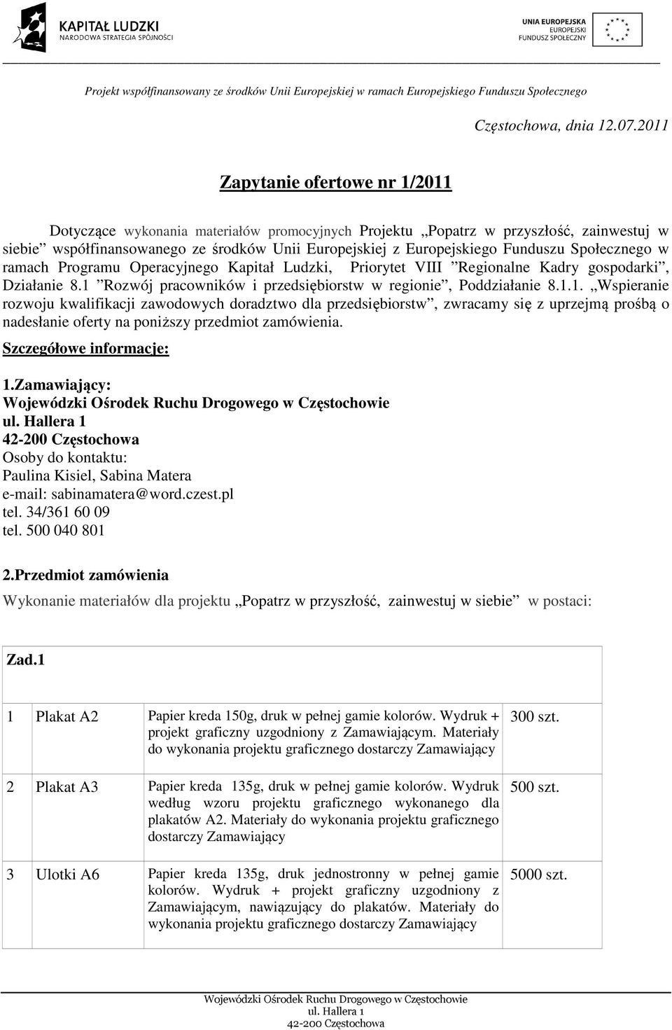 Funduszu Społecznego w ramach Programu Operacyjnego Kapitał Ludzki, Priorytet VIII Regionalne Kadry gospodarki, Działanie 8.1 