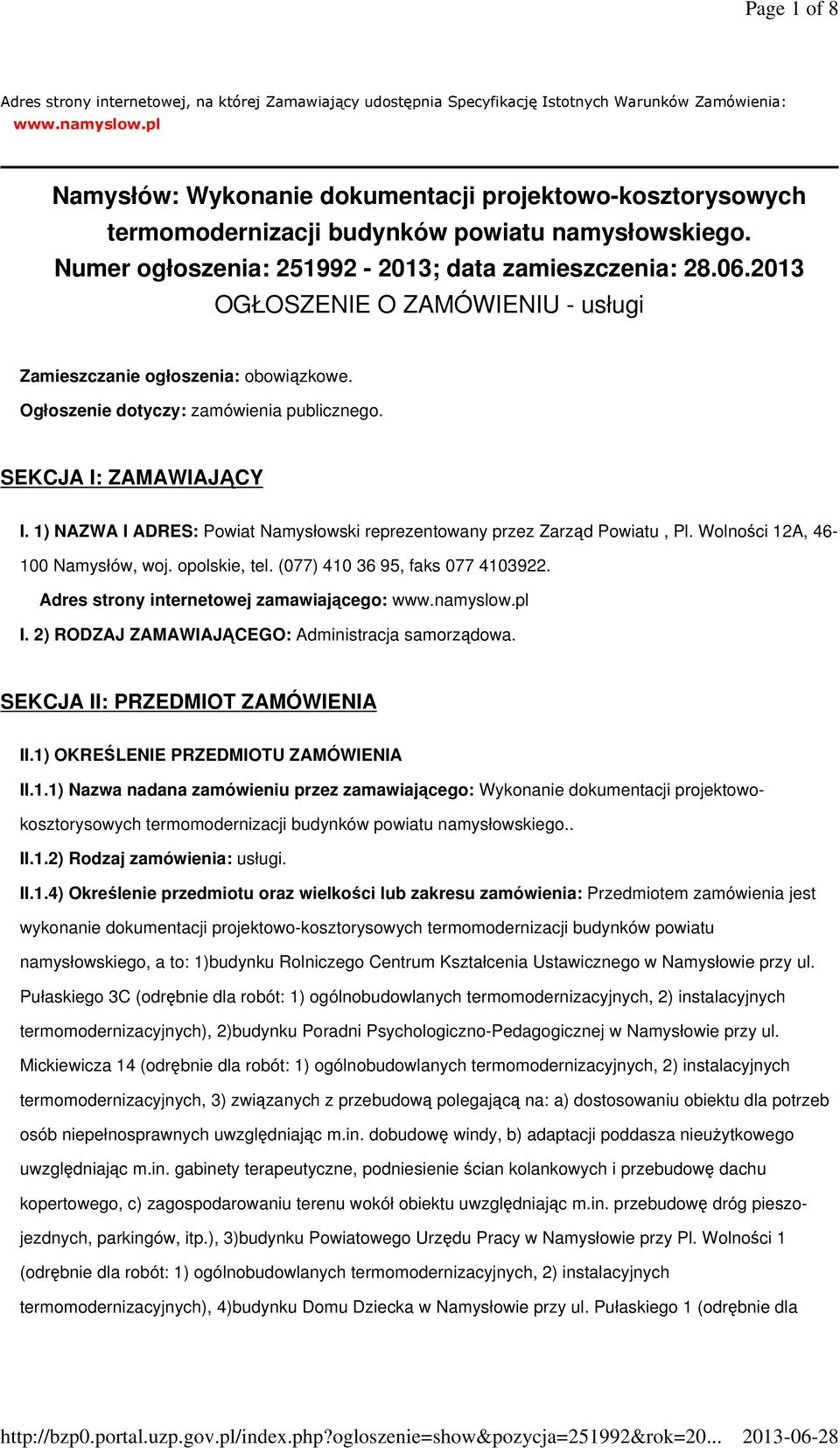 2013 OGŁOSZENIE O ZAMÓWIENIU - usługi Zamieszczanie ogłoszenia: obowiązkowe. Ogłoszenie dotyczy: zamówienia publicznego. SEKCJA I: ZAMAWIAJĄCY I.