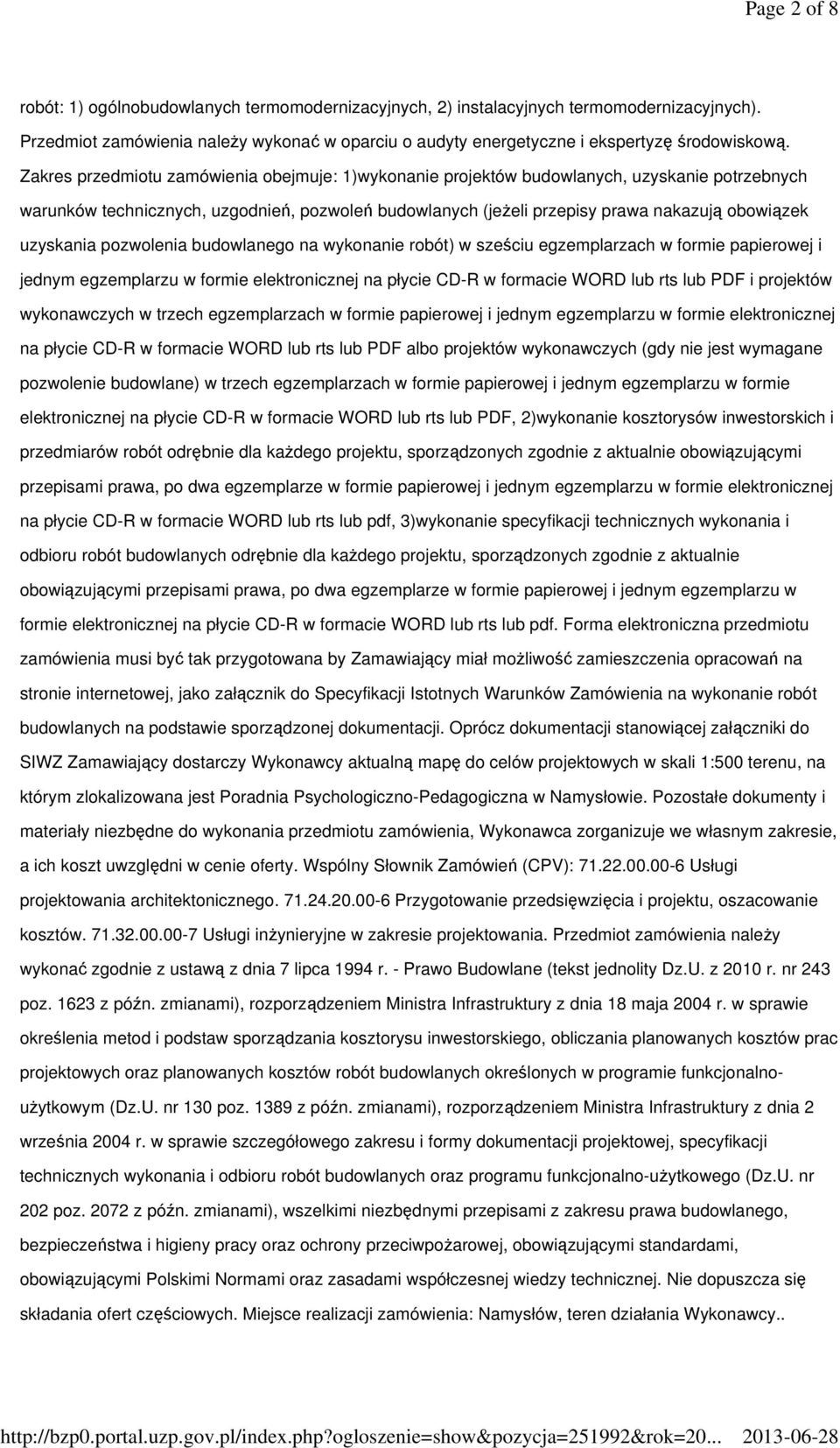 uzyskania pozwolenia budowlanego na wykonanie robót) w sześciu egzemplarzach w formie papierowej i jednym egzemplarzu w formie elektronicznej na płycie CD-R w formacie WORD lub rts lub PDF i