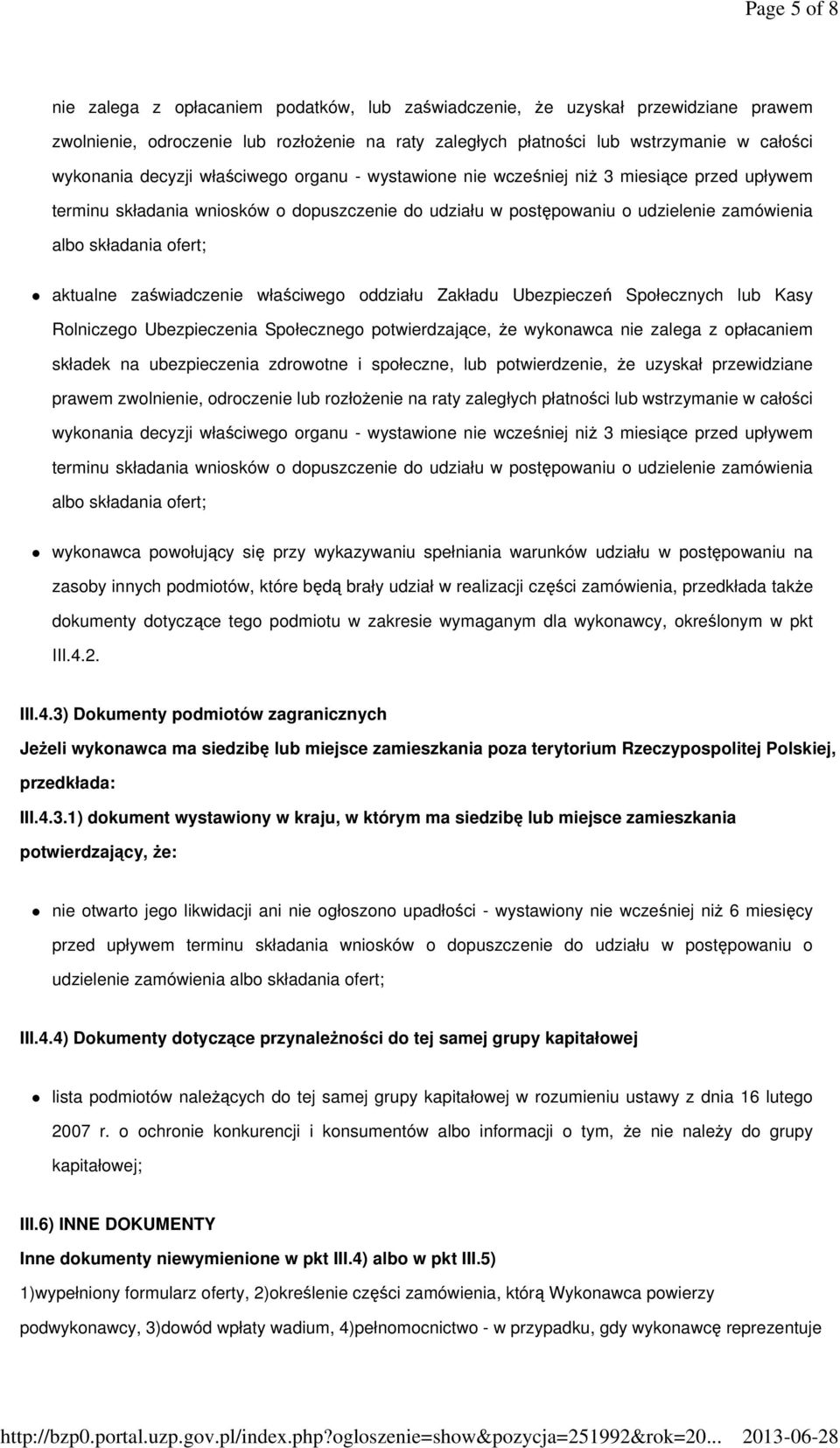 aktualne zaświadczenie właściwego oddziału Zakładu Ubezpieczeń Społecznych lub Kasy Rolniczego Ubezpieczenia Społecznego potwierdzające, że wykonawca nie zalega z opłacaniem składek na ubezpieczenia