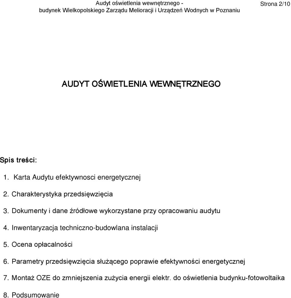 Inwentaryzacja techniczno-budowlana instalacji 5. Ocena opłacalności 6.