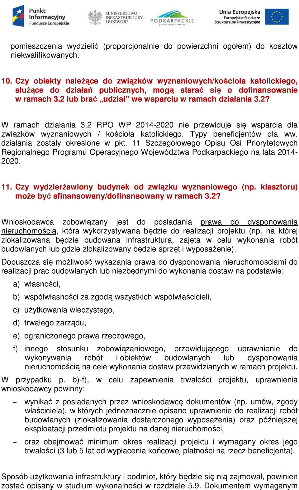 2 RPO WP 2014-2020 nie przewiduje się wsparcia dla związków wyznaniowych / kościoła katolickiego. Typy beneficjentów dla ww. działania zostały określone w pkt.