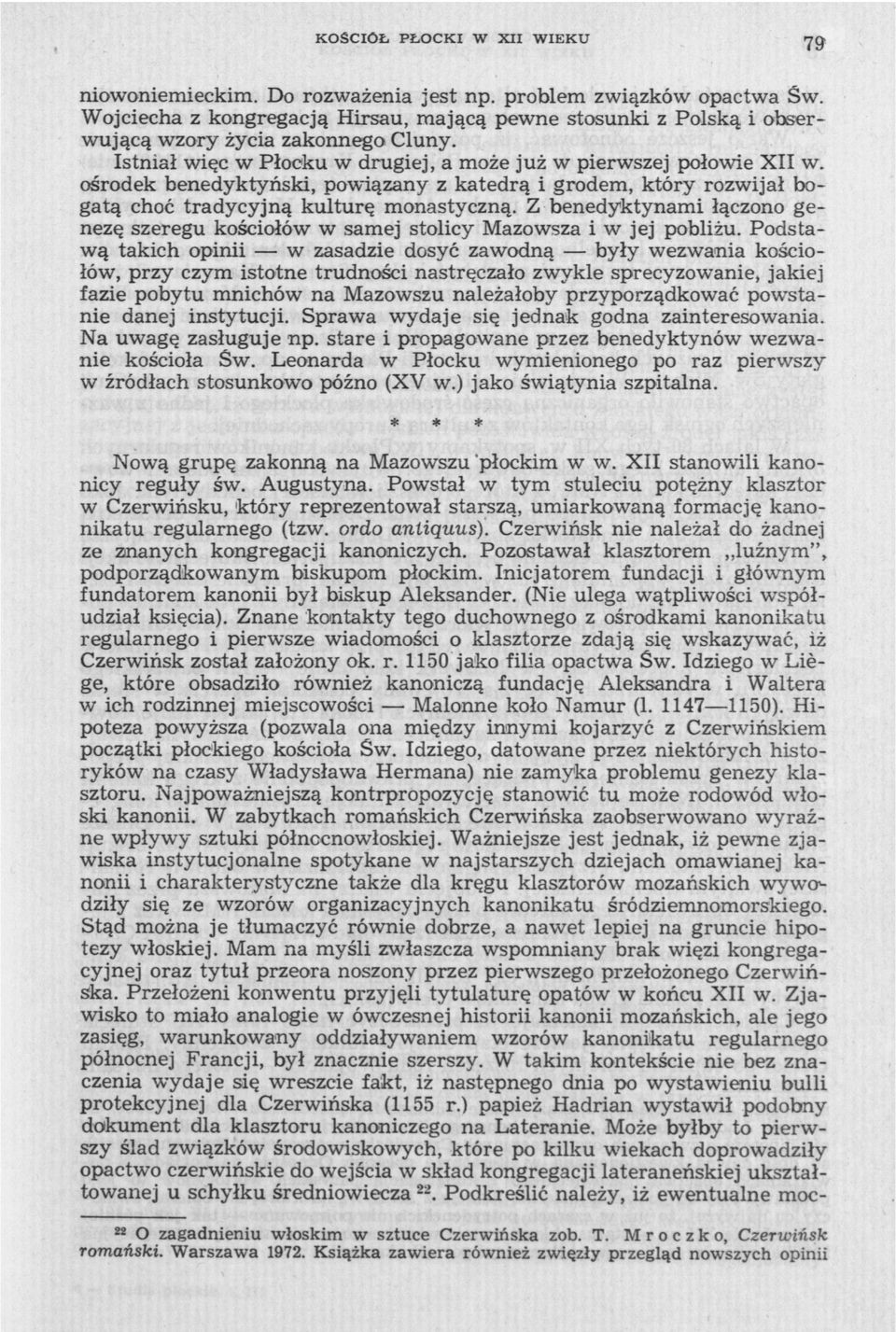 ośrodek benedyktyński, powiązany z katedrą i grodem, który rozwijał bogatą choć tradycyjną kulturę monastyczną.