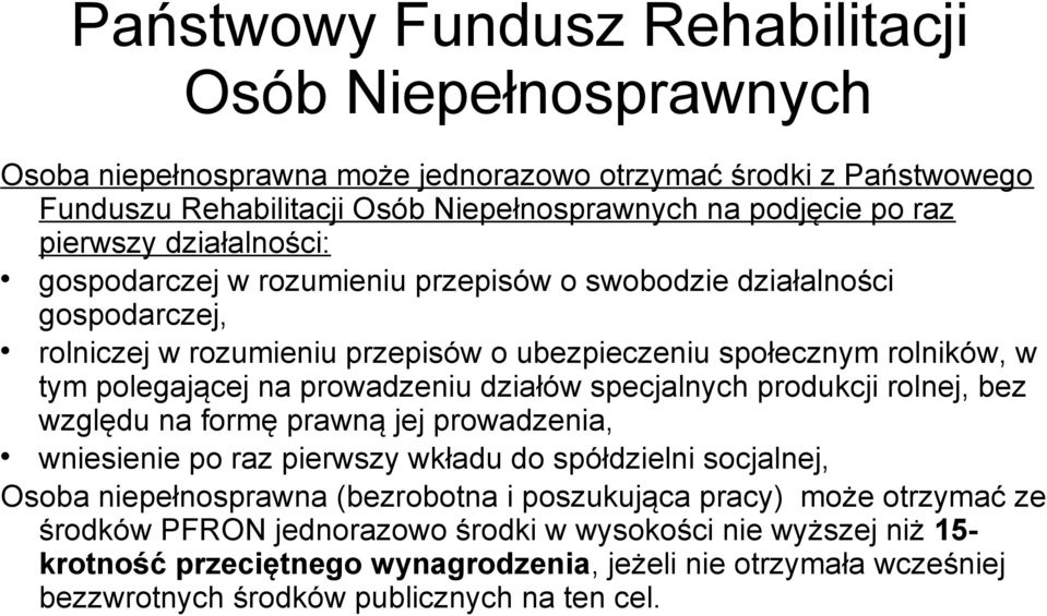 prowadzeniu działów specjalnych produkcji rolnej, bez względu na formę prawną jej prowadzenia, wniesienie po raz pierwszy wkładu do spółdzielni socjalnej, Osoba niepełnosprawna (bezrobotna i