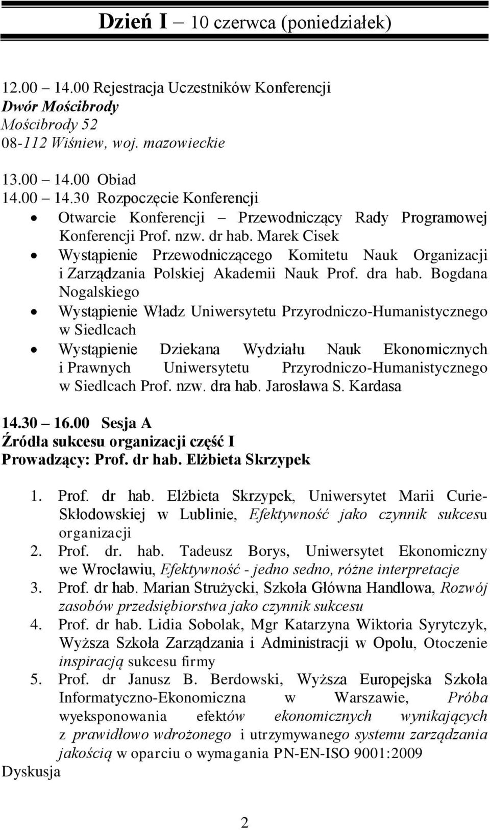 Bogdana Nogalskiego Wystąpienie Władz Uniwersytetu Przyrodniczo-Humanistycznego w Siedlcach Wystąpienie Dziekana Wydziału Nauk Ekonomicznych i Prawnych Uniwersytetu Przyrodniczo-Humanistycznego w