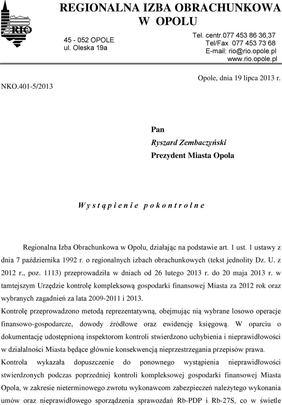 1 ustawy z dnia 7 października 1992 r. o regionalnych izbach obrachunkowych (tekst jednolity Dz. U. z 2012 r., poz. 1113) przeprowadziła w dniach od 26 lutego 2013 r. do 20 maja 2013 r.