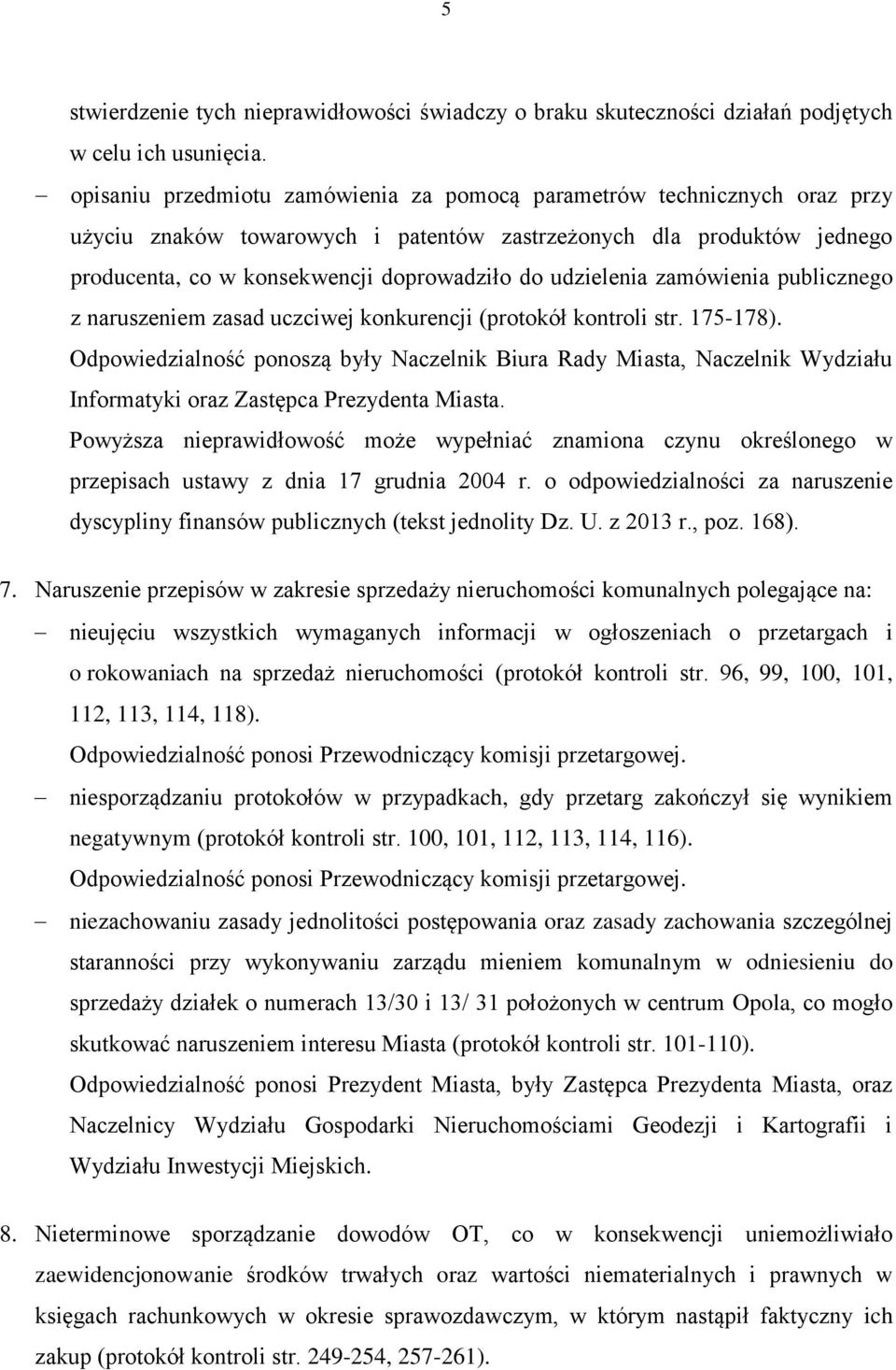 udzielenia zamówienia publicznego z naruszeniem zasad uczciwej konkurencji (protokół kontroli str. 175-178).