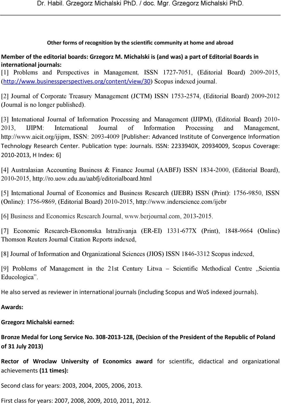 org/content/view/30) Scopus indexed journal. [2] Journal of Corporate Treasury Management (JCTM) ISSN 1753-2574, (Editorial Board) 2009-2012 (Journal is no longer published).