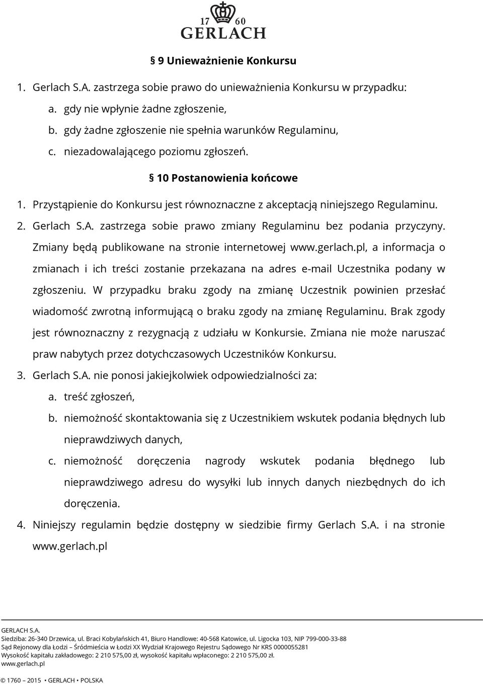 zastrzega sobie prawo zmiany Regulaminu bez podania przyczyny.