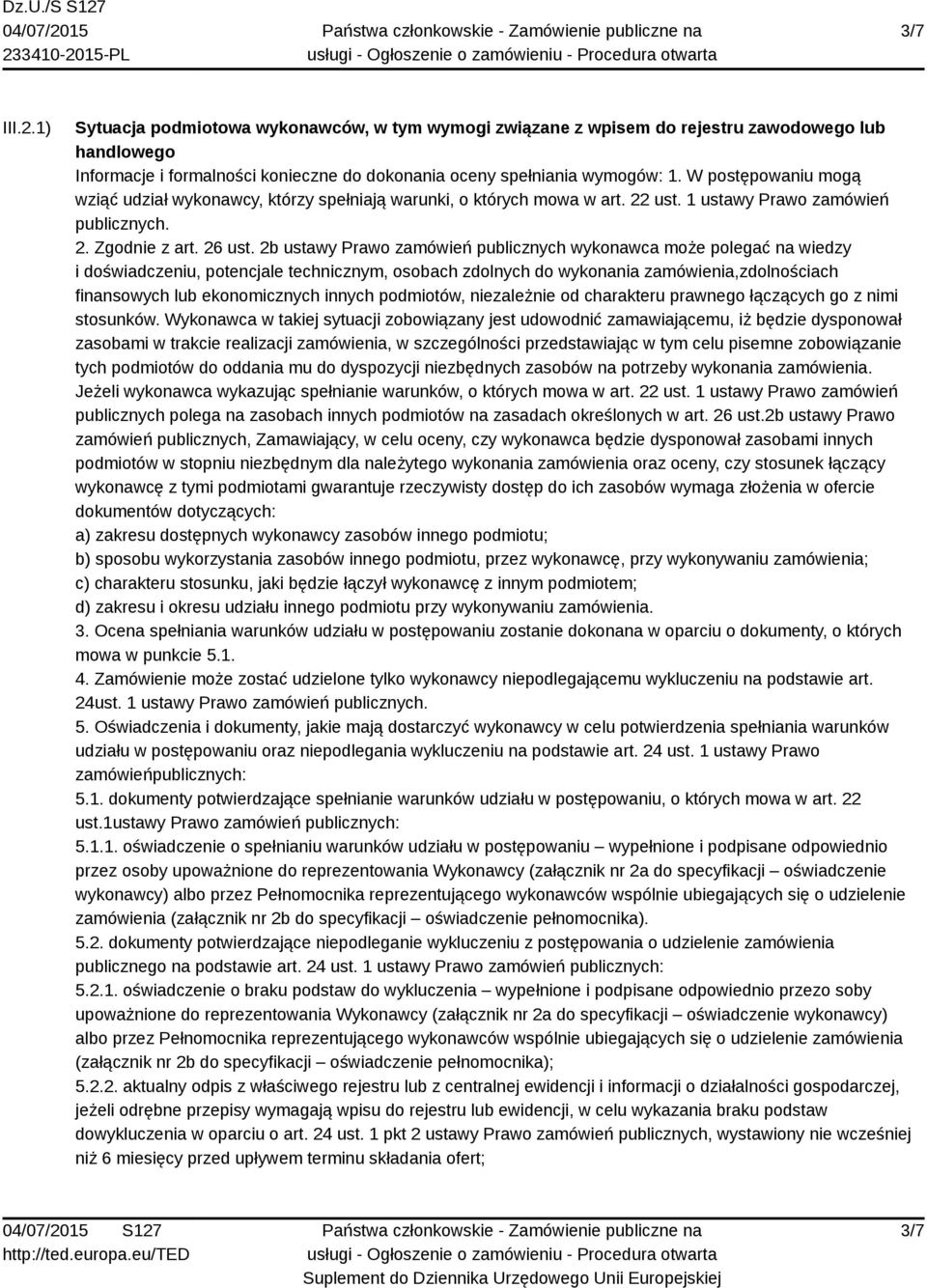 2b ustawy Prawo zamówień publicznych wykonawca może polegać na wiedzy i doświadczeniu, potencjale technicznym, osobach zdolnych do wykonania zamówienia,zdolnościach finansowych lub ekonomicznych
