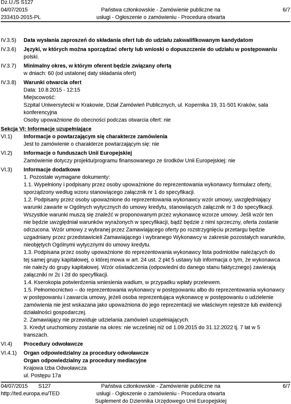 2015-12:15 Miejscowość: Szpital Uniwersytecki w Krakowie, Dział Zamówień Publicznych, ul.