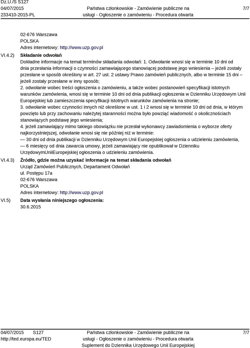 2 ustawy Prawo zamówień publicznych, albo w terminie 15 dni jeżeli zostały przesłane w inny sposób; 2.