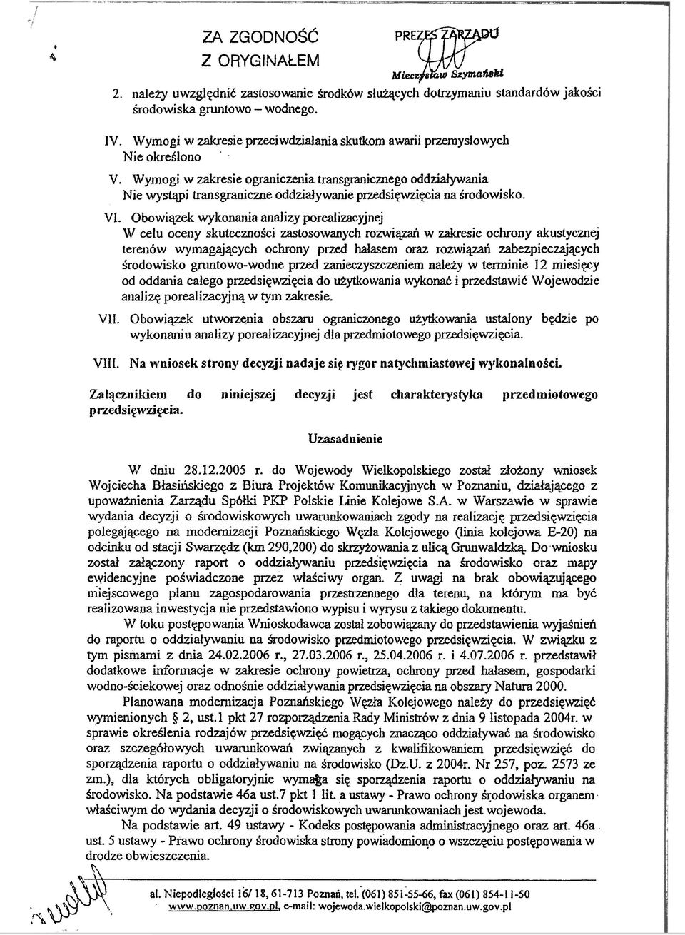 Wymogi w zakresie ograniczenia transgranicznego oddzia³ywania Nie wyst¹pi uans graniczne oddzia³ywanie przedsiêwziêcia na œrodowisko VI.