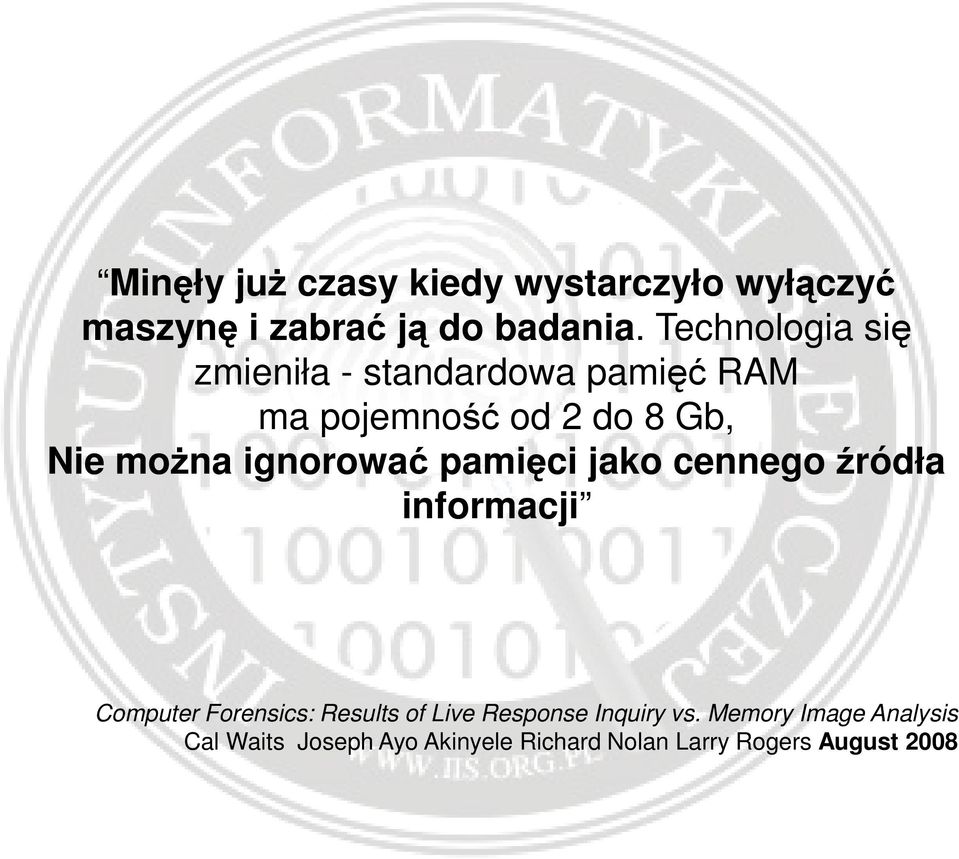 ignorować pamięci jako cennego źródła informacji Computer Forensics: Results of Live