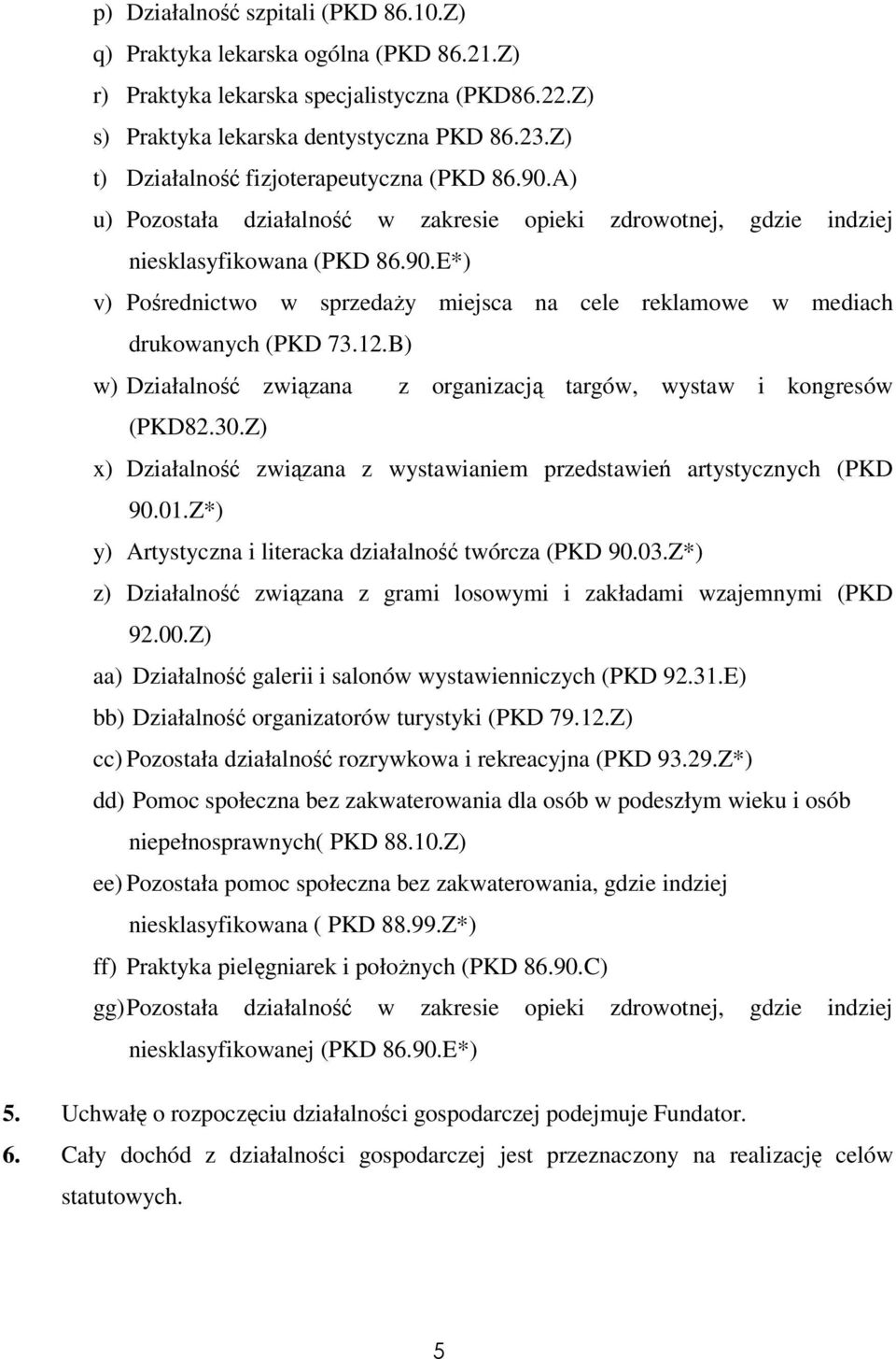 12.B) w) Działalność związana z organizacją targów, wystaw i kongresów (PKD82.30.Z) x) Działalność związana z wystawianiem przedstawień artystycznych (PKD 90.01.