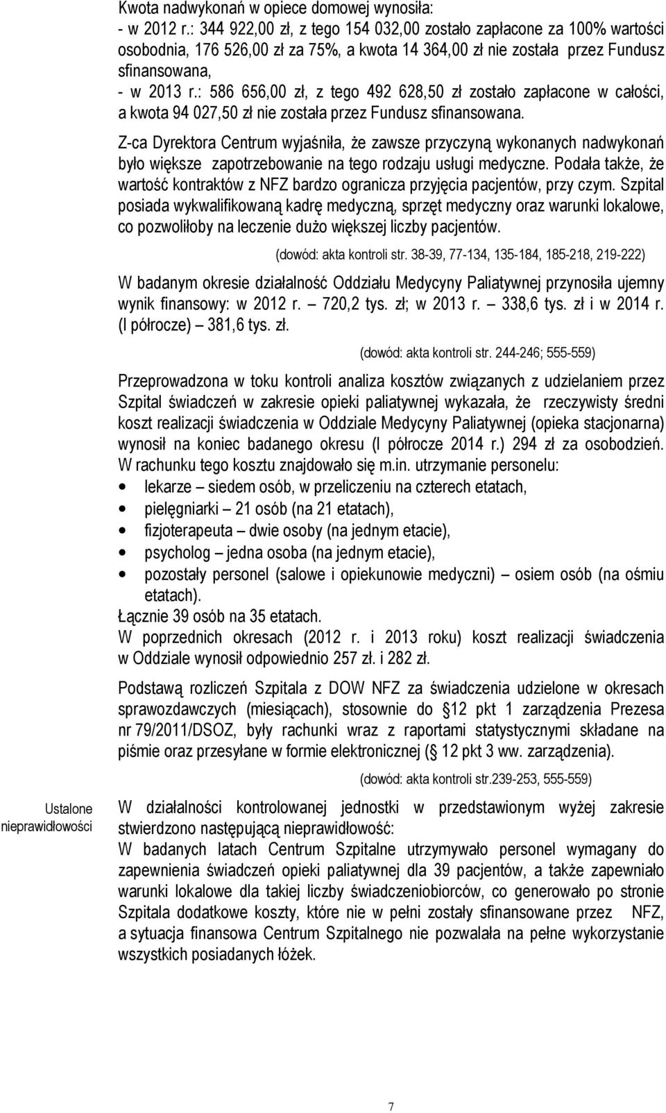 : 586 656,00 zł, z tego 492 628,50 zł zostało zapłacone w całości, a kwota 94 027,50 zł nie została przez Fundusz sfinansowana.