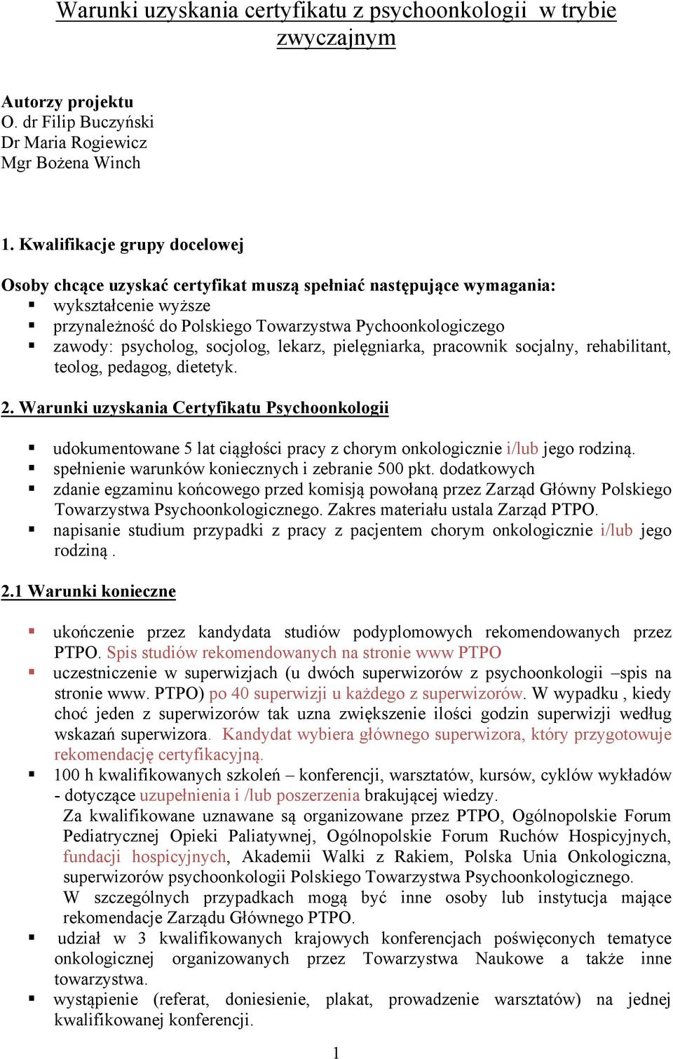 socjolog, lekarz, pielęgniarka, pracownik socjalny, rehabilitant, teolog, pedagog, dietetyk. 2.