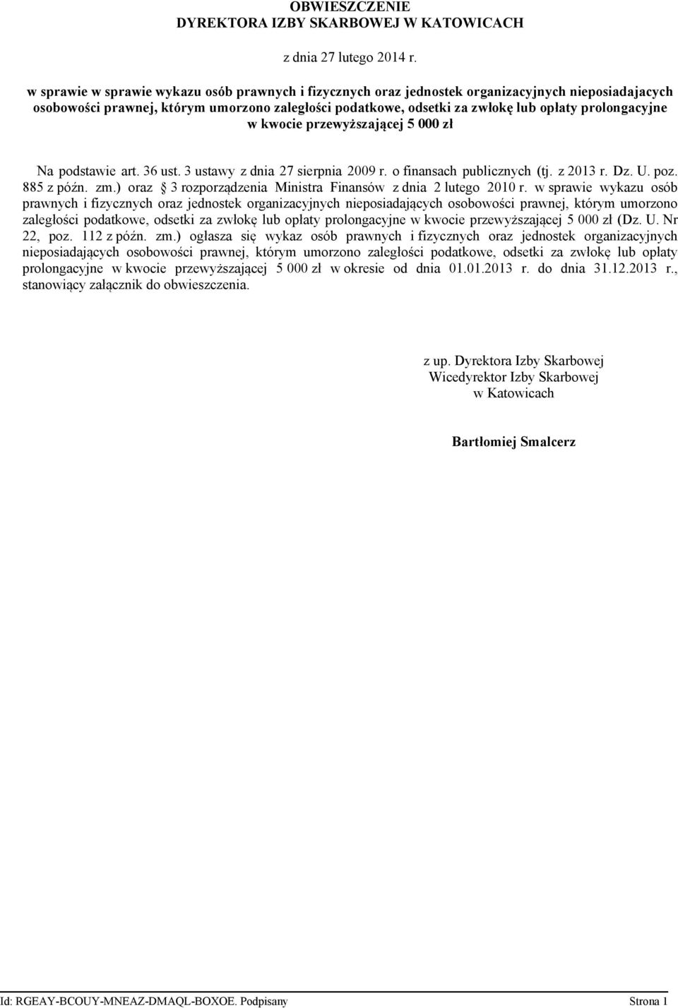 prolongacyjne w kwocie przewyższającej 5 000 zł Na podstawie art. 36 ust. 3 ustawy z dnia 27 sierpnia 2009 r. o finansach publicznych (tj. z 2013 r. Dz. U. poz. 885 z późn. zm.