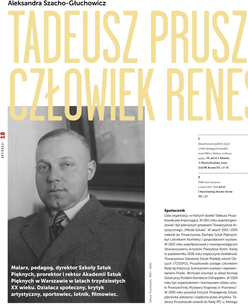 Wojciechowskiego, Warszawa Wrocław 1974, s. 227. Malarz, pedagog, dyrektor Szkoły Sztuk Pięknych, prorektor i rektor Akademii Sztuk Pięknych w Warszawie w latach trzydziestych XX wieku.