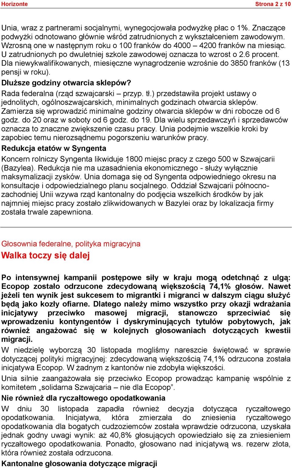 Dla niewykwalifikowanych, miesięczne wynagrodzenie wzrośnie do 3850 franków (13 pensji w roku). Dłuższe godziny otwarcia sklepów? Rada federalna (rząd szwajcarski przyp. tł.