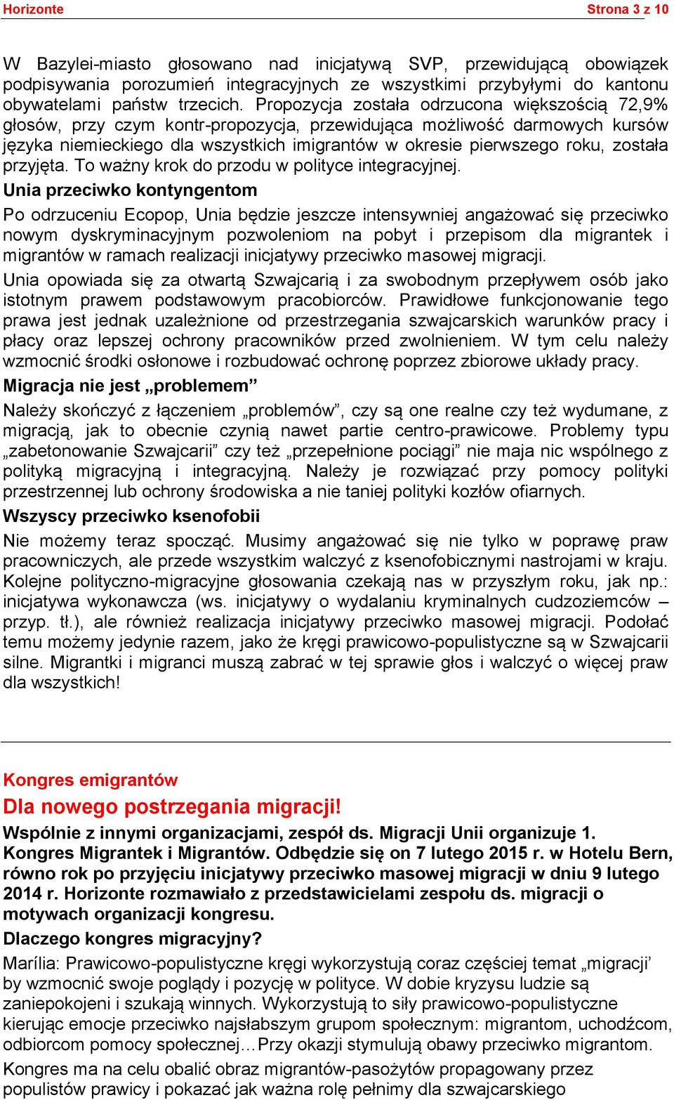 została przyjęta. To ważny krok do przodu w polityce integracyjnej.