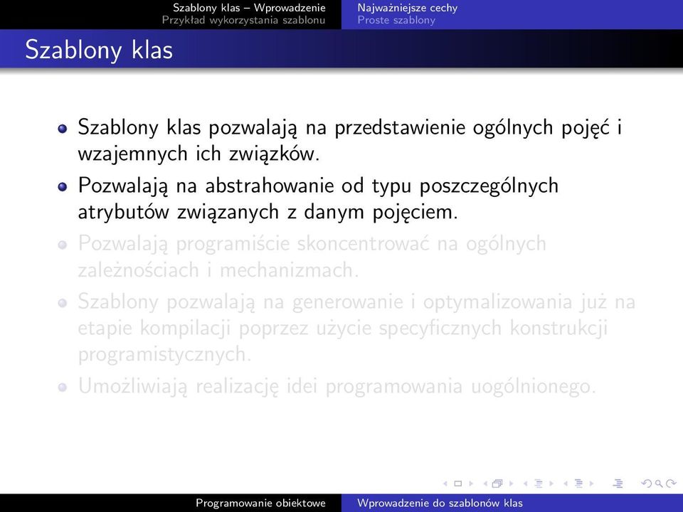 Pozwalają programiście skoncentrować na ogólnych zależnościach i mechanizmach.