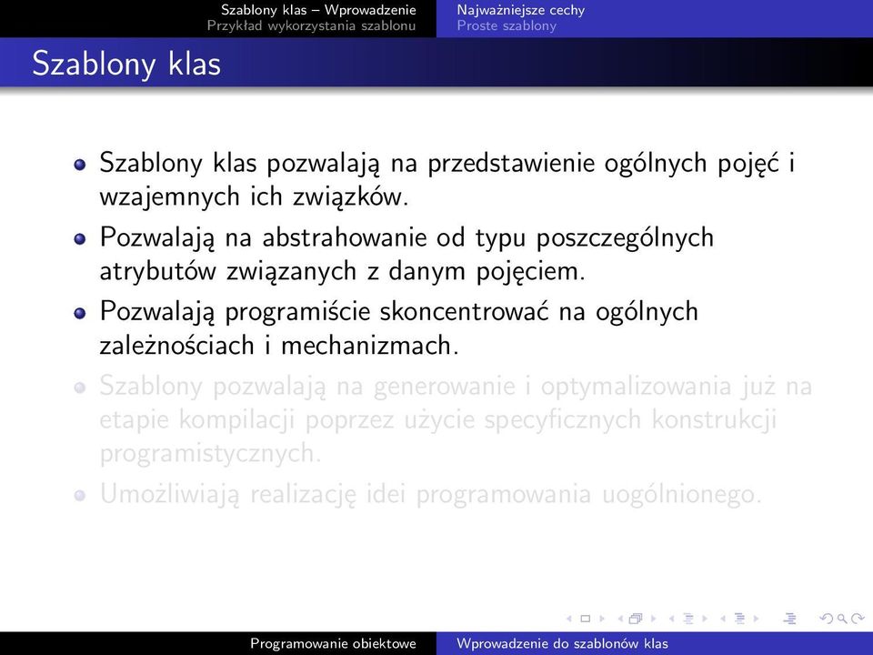 Pozwalają programiście skoncentrować na ogólnych zależnościach i mechanizmach.