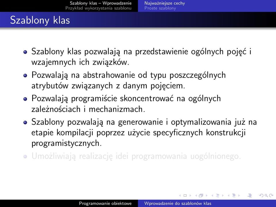 Pozwalają programiście skoncentrować na ogólnych zależnościach i mechanizmach.