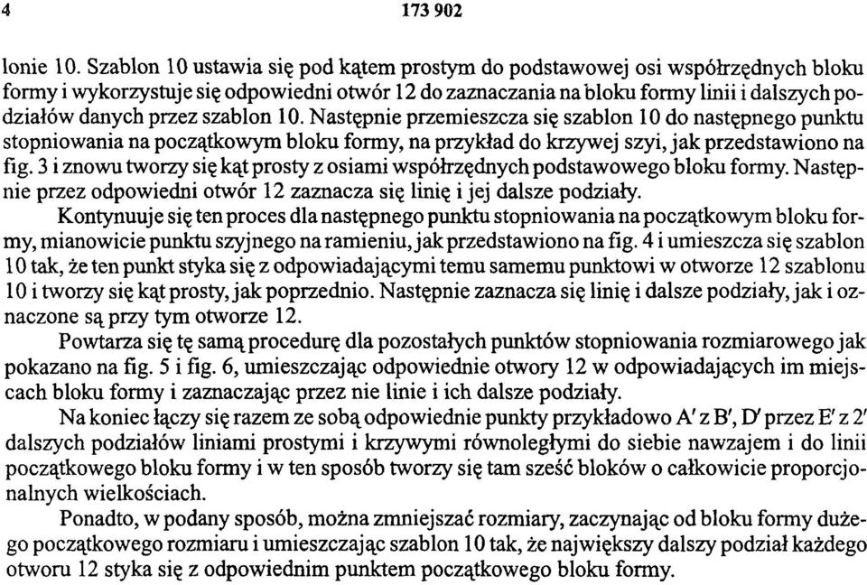 szablon 10. Następnie przemieszcza się szablon 10 do następnego punktu stopniowania na początkowym bloku formy, na przykład do krzywej szyi, jak przedstawiono na fig.