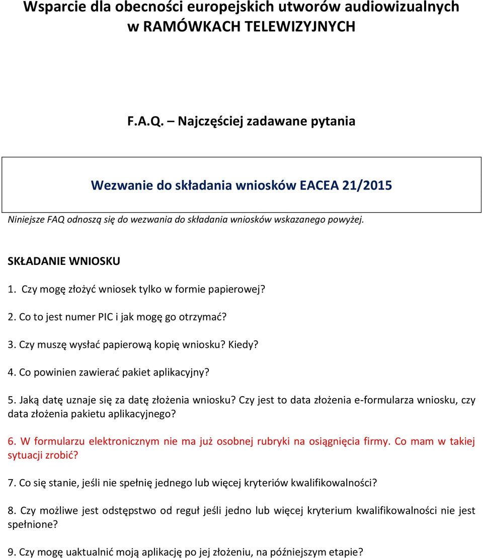 Czy mogę złożyć wniosek tylko w formie papierowej? 2. Co to jest numer PIC i jak mogę go otrzymać? 3. Czy muszę wysłać papierową kopię wniosku? Kiedy? 4. Co powinien zawierać pakiet aplikacyjny? 5.