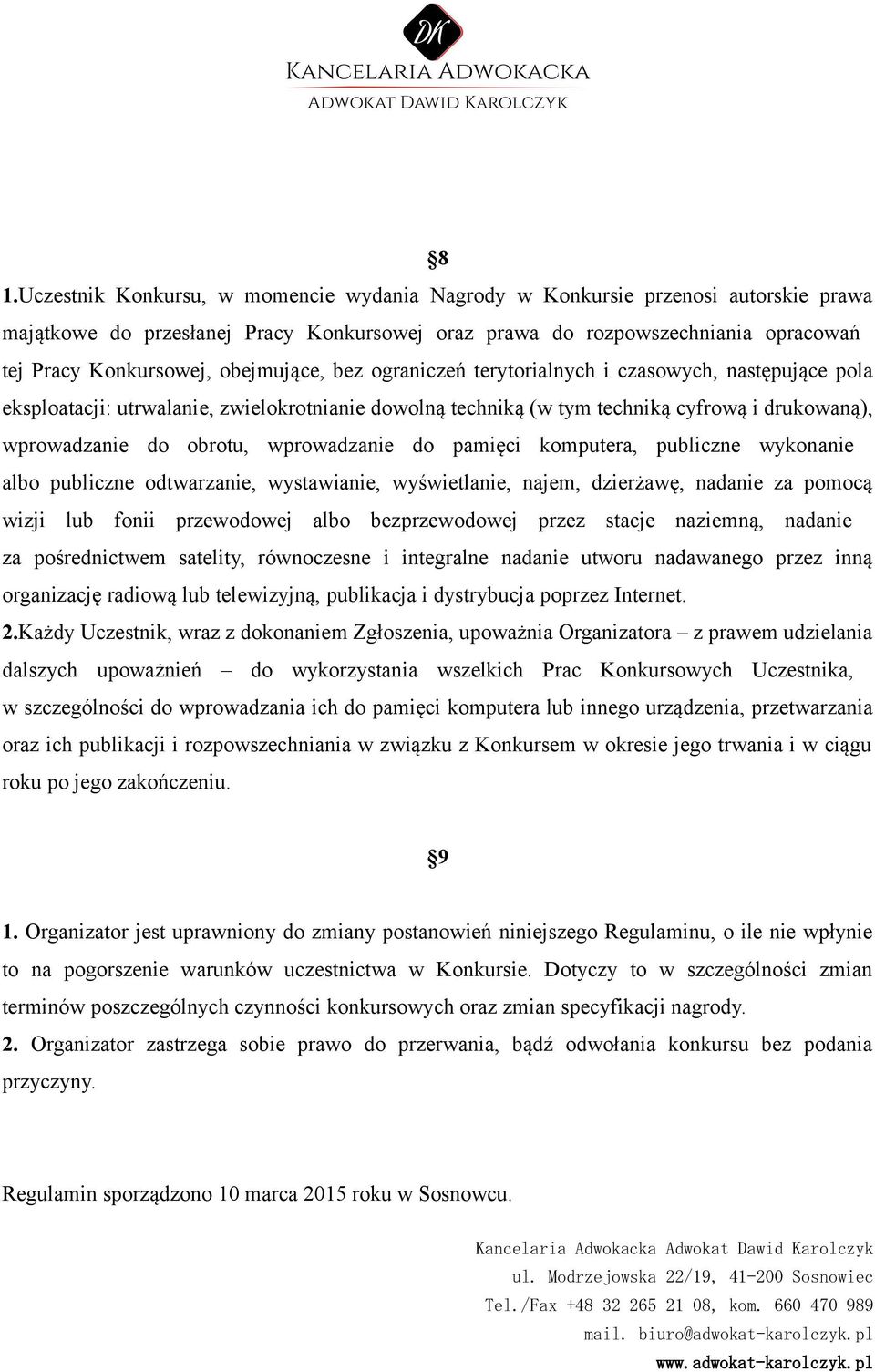 wprowadzanie do pamięci komputera, publiczne wykonanie albo publiczne odtwarzanie, wystawianie, wyświetlanie, najem, dzierżawę, nadanie za pomocą wizji lub fonii przewodowej albo bezprzewodowej przez