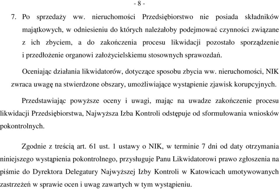 sporządzenie i przedłoŝenie organowi załoŝycielskiemu stosownych sprawozdań. Oceniając działania likwidatorów, dotyczące sposobu zbycia ww.