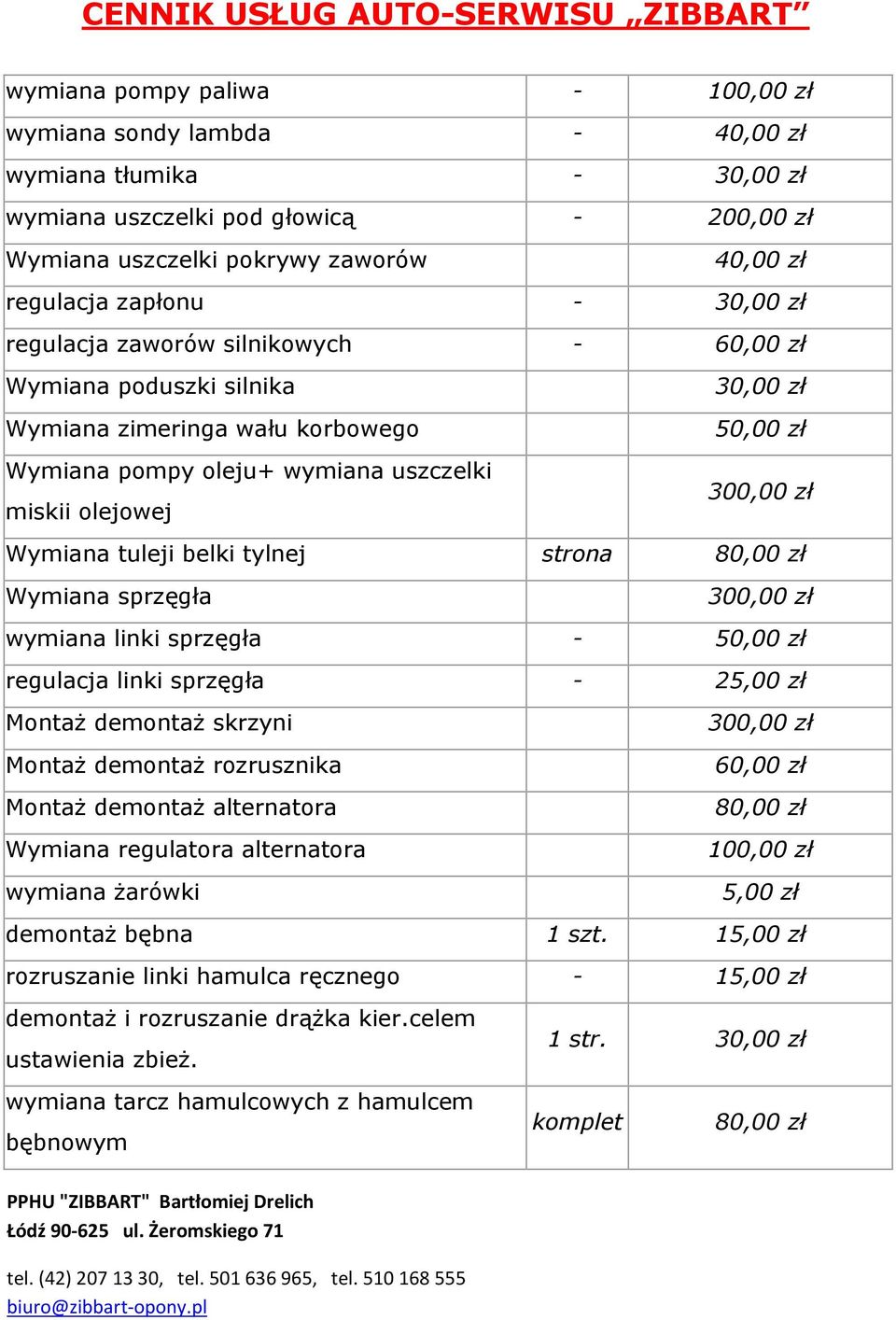 Wymiana sprzęgła wymiana linki sprzęgła - 50,00 zł regulacja linki sprzęgła - 25,00 zł Montaż demontaż skrzyni Montaż demontaż rozrusznika Montaż demontaż alternatora Wymiana regulatora alternatora