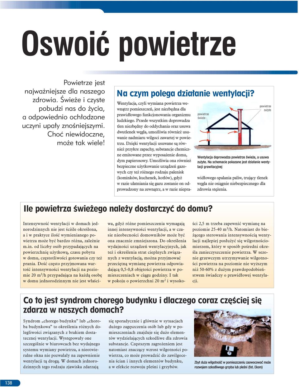 Na schemacie pokazane jest dzia³anie wentylacji grawitacyjnej Wentylacja, czyli wymiana wewn¹trz pomieszczeñ, jest niezbêdna dla prawid³owego funkcjonowania organizmu ludzkiego.