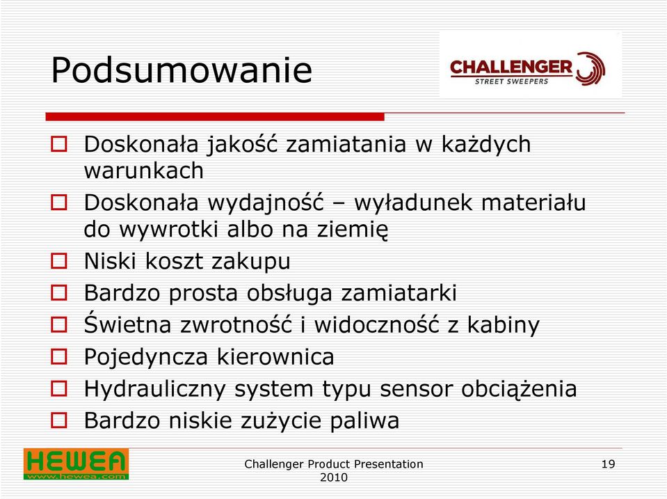 Bardzo prosta obsługa zamiatarki Świetna zwrotność i widoczność z kabiny