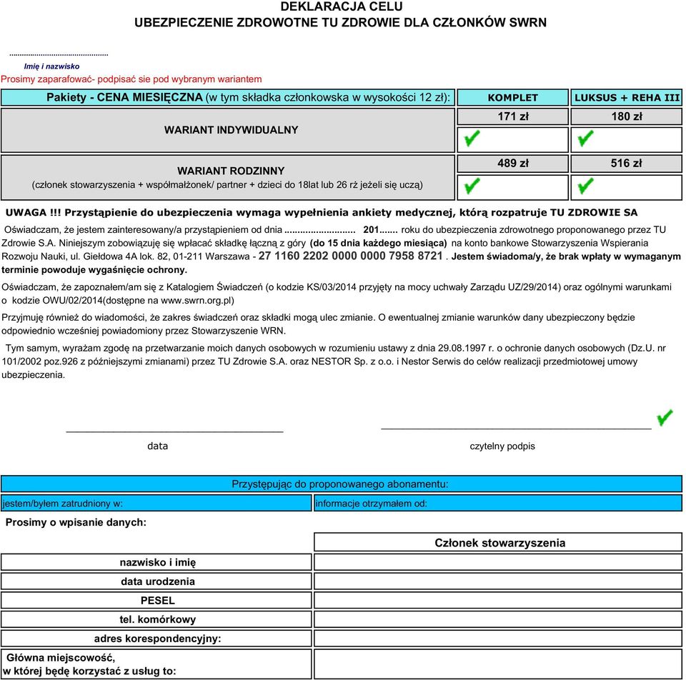 zł 180 zł WARIANT RODZINNY (członek stowarzyszenia + współmałżonek/ partner + dzieci do 18lat lub 26 rż jeżeli się uczą) 489 zł 516 zł UWAGA!