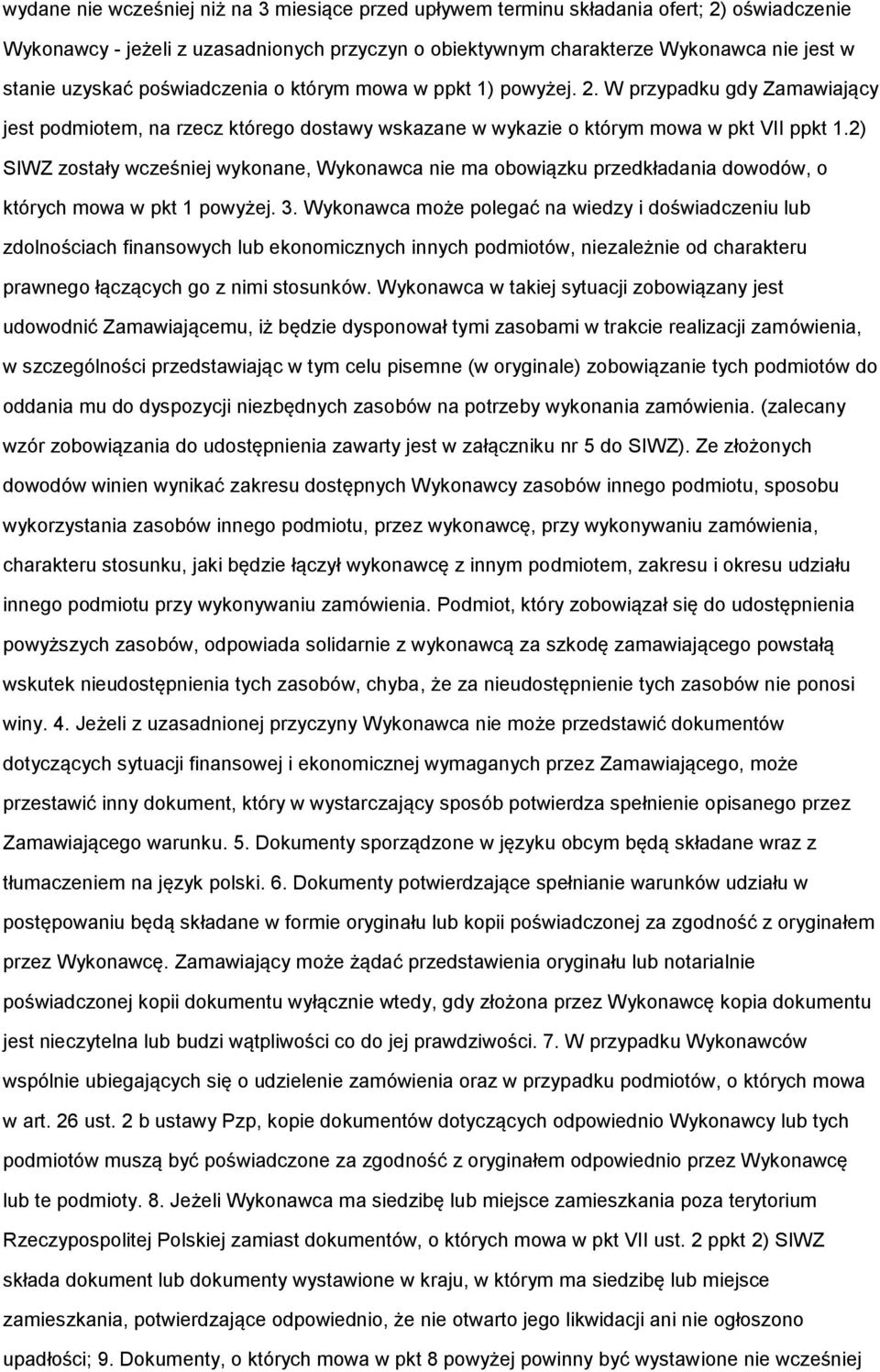 2) SIWZ zstały wcześniej wyknane, Wyknawca nie ma bwiązku przedkładania dwdów, których mwa w pkt 1 pwyżej. 3.