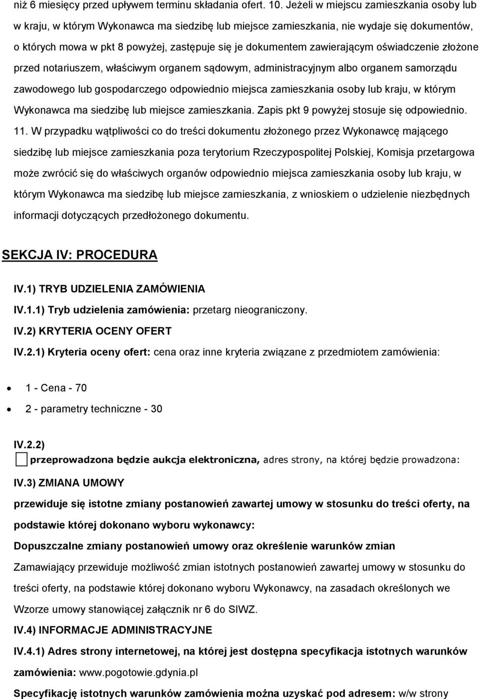 świadczenie złżne przed ntariuszem, właściwym rganem sądwym, administracyjnym alb rganem samrządu zawdweg lub gspdarczeg dpwiedni miejsca zamieszkania sby lub kraju, w którym Wyknawca ma siedzibę lub