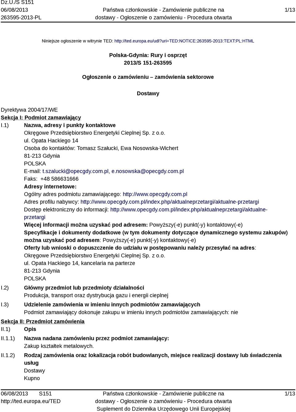 1) Nazwa, adresy i punkty kontaktowe Okręgowe Przedsiębiorstwo Energetyki Cieplnej Sp. z o.o. ul.