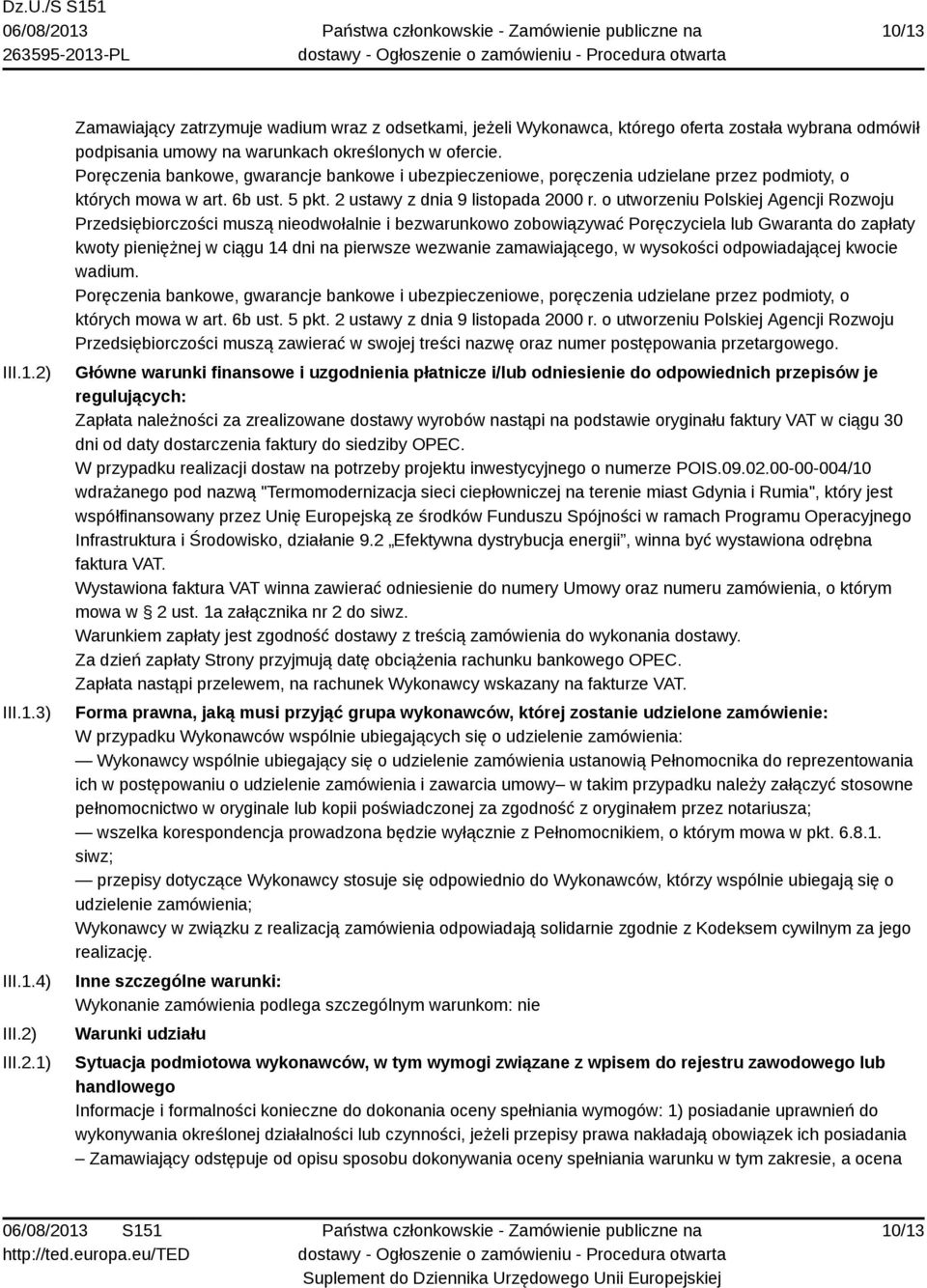 o utworzeniu Polskiej Agencji Rozwoju Przedsiębiorczości muszą nieodwołalnie i bezwarunkowo zobowiązywać Poręczyciela lub Gwaranta do zapłaty kwoty pieniężnej w ciągu 14 dni na pierwsze wezwanie