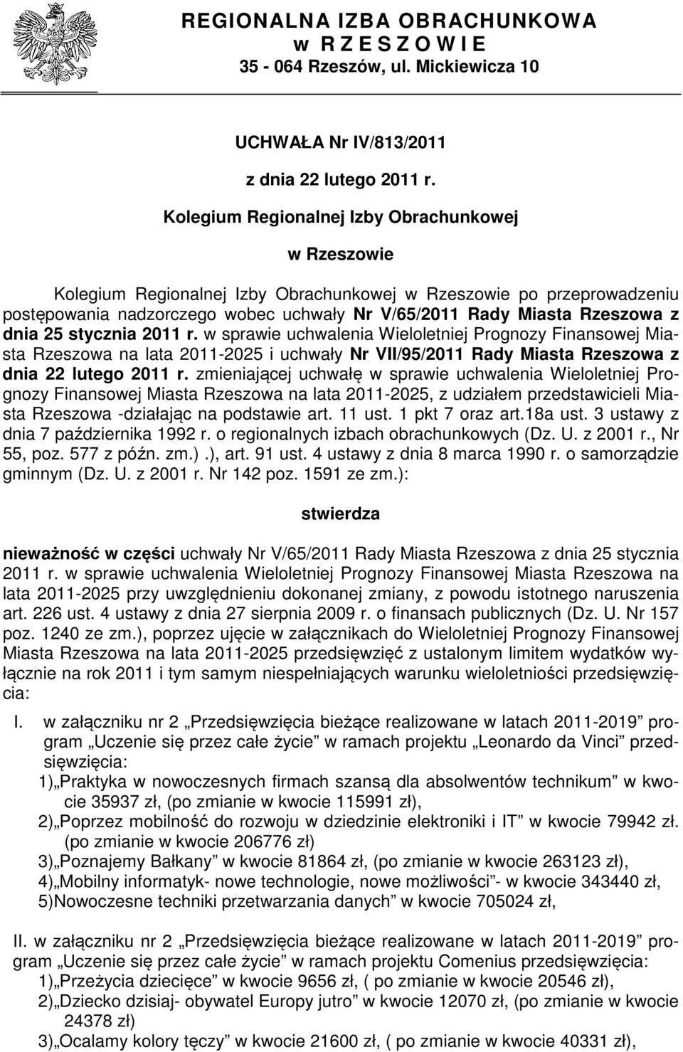 dnia 25 stycznia 2011 r. w sprawie uchwalenia Wieloletniej Prognozy Finansowej Miasta Rzeszowa na lata 2011-2025 i uchwały Nr VII/95/2011 Rady Miasta Rzeszowa z dnia 22 lutego 2011 r.