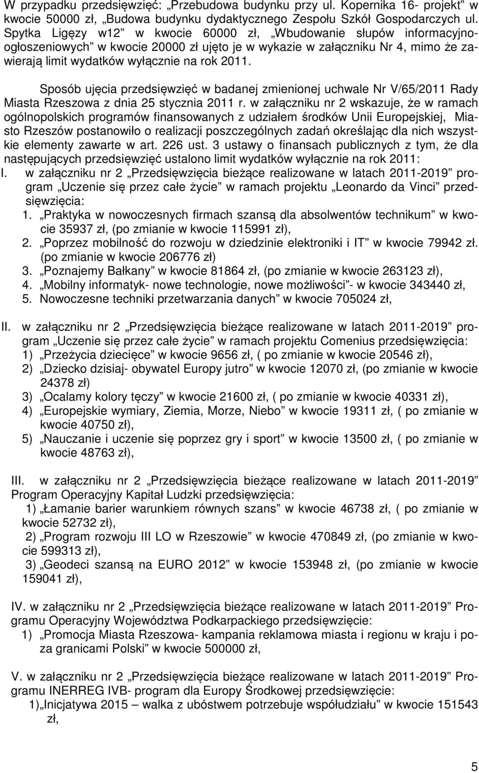 Sposób ujęcia przedsięwzięć w badanej zmienionej uchwale Nr V/65/2011 Rady Miasta Rzeszowa z dnia 25 stycznia 2011 r.